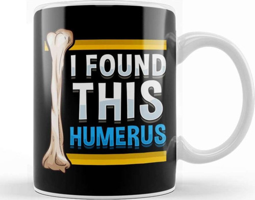 Funny I Found This Humerus Archeologist Bone Pun Kupa Bardak Porselen