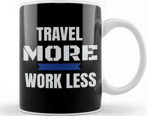 Travel More And Work Less Traveling Kupa Bardak Porselen