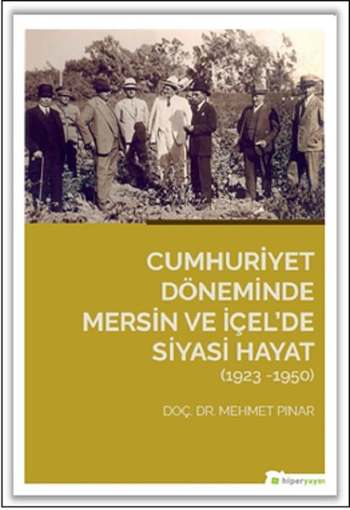 Cumhuriyet Döneminde Mersin ve İçelde Siyasi Hayat 1923-1950