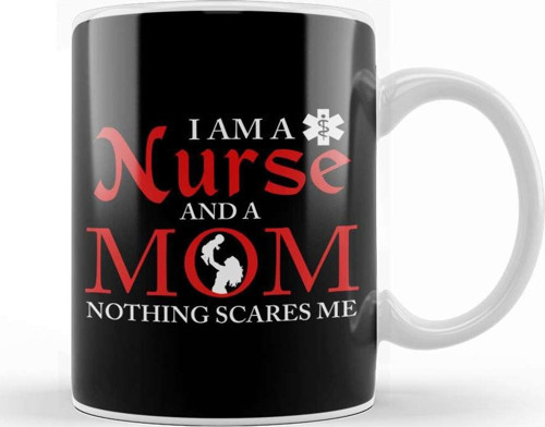I Am A Nurse And A Mom Nothing Scares Me Nursing Kupa Bardak Porselen