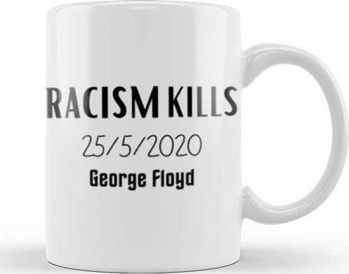 Racism Kılls 25 5 2020 George Floyd Kupa Bardak Porselen