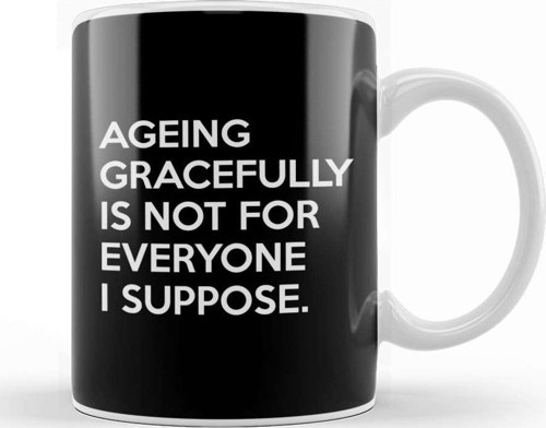Ageing Gracefully Not For Everyone Kupa Bardak Porselen