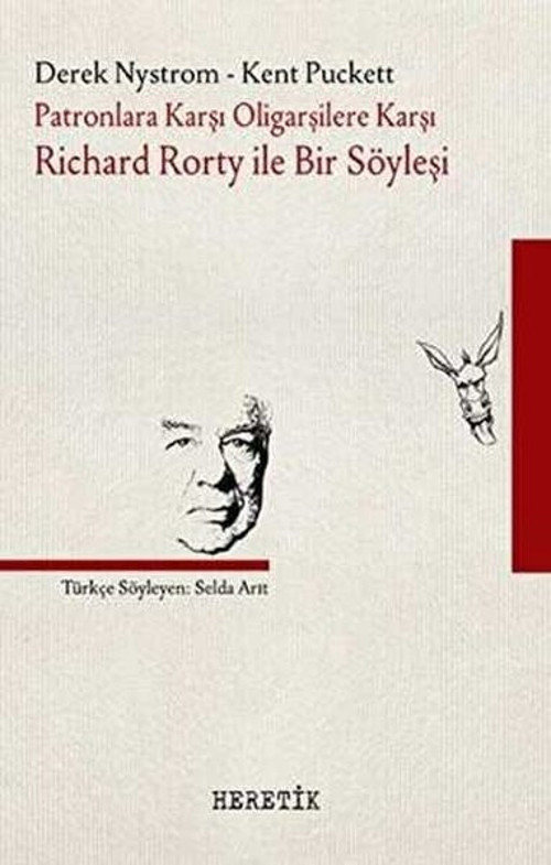 Patronlara Karşı Oligarşilere Karşı: Richard Rorty ile Bir Söyleşi