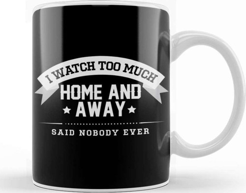 I Watch Too Much Home And Away Said Nobody Ever Kupa Bardak Porselen