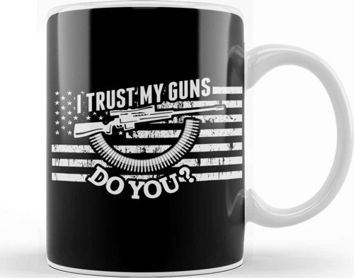 2Nd Amendment I Trust My Guns Do You Gun Rights Kupa Bardak Porselen