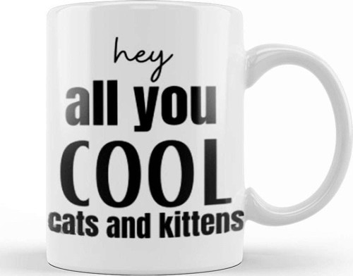 Hey All You Cool Cats And Kittens Kupa Bardak Porselen