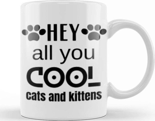 Hey All You Cool Cats And Kittens Kupa Bardak Porselen