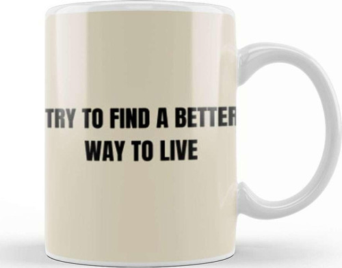 Try To Find A Better Way To Live Kupa Bardak Porselen