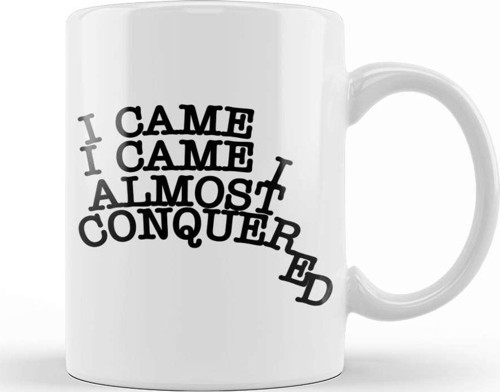 I Came I Came I Almost Conquered Kupa Bardak Porselen