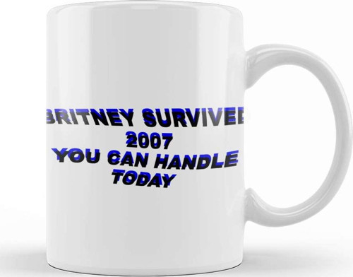 Britney Survived 2007 You Can Handle Today Kupa Bardak Porselen