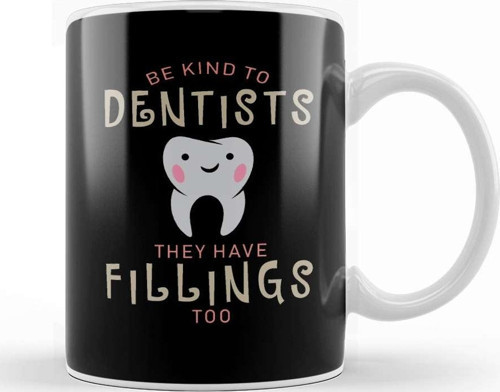 Be Kind To Dentists They Have Fillings Too Kupa Bardak Porselen