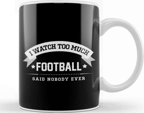 I Watch Too Much Football Said Nobody Ever Kupa Bardak Porselen