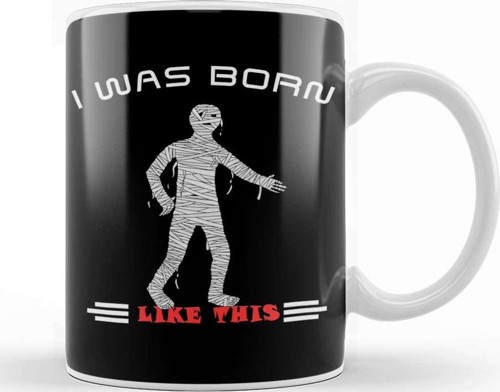Funny I Was Born Like This Mummy Halloween Kupa Bardak Porselen