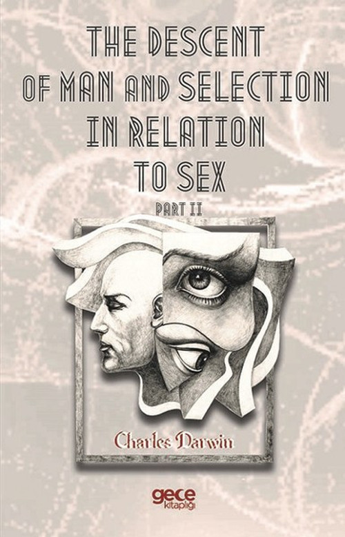 The Descent Of Man And Selection In Relation To Sex Part II