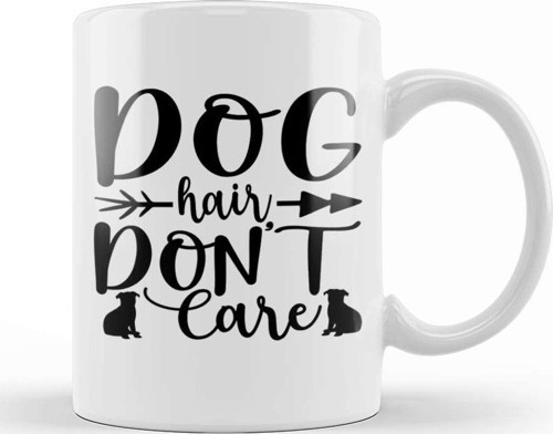 Dog Hair Dont Care Gifts For Everyone 02 Kupa Bardak Porselen