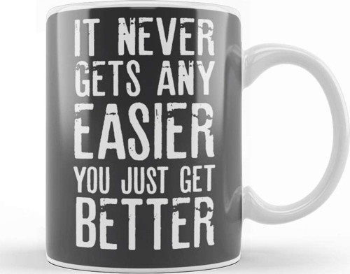 It Never Gets Easier You Just Get Better Kupa Bardak Porselen