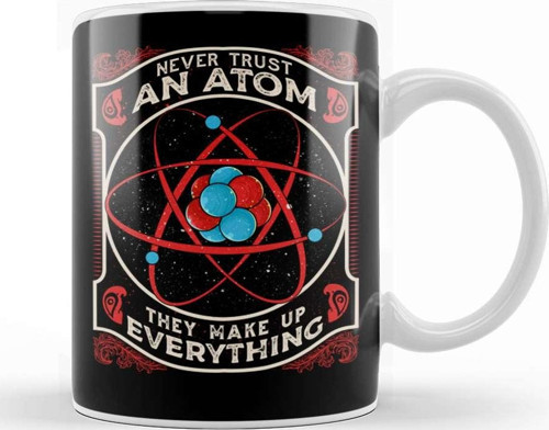 Never Trust An Atom They Make Up Everything Pun Kupa Bardak Porselen