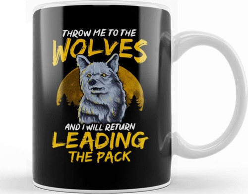 Throw Me To The Wolves And I Will Lead The Pack Kupa Bardak Porselen