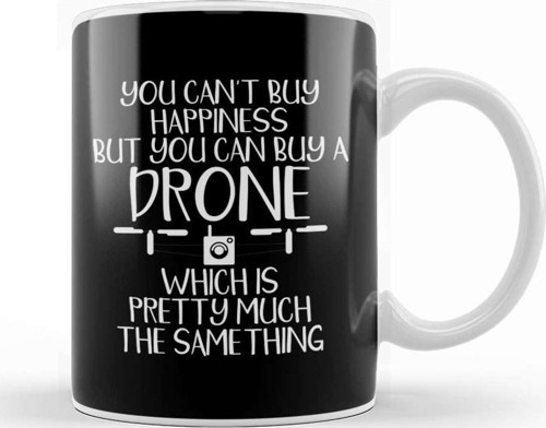 You Can T Buy Happiness But You Can Buy A Drone Kupa Bardak Porselen
