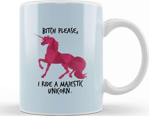 Bitch Please I Ride A Majestic Unicorn Kupa Bardak Porselen