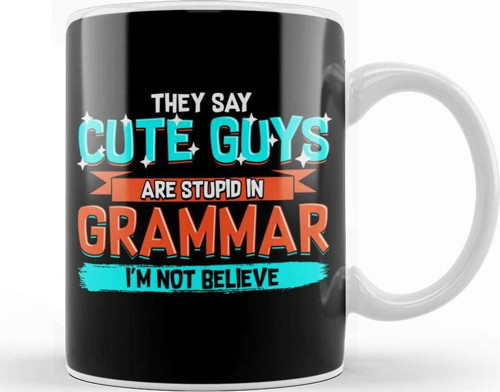 Cute Guys Are Stupid In Grammar I'M Not Believe Kupa Bardak Porselen