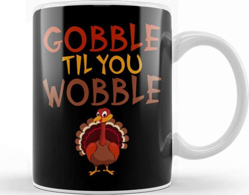 Funny Thanksgiving Gobble Til You Wobble Turkey Kupa Bardak Porselen
