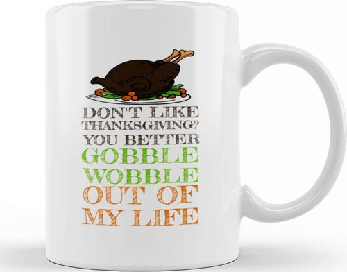 Gobble Wobble Out Of My Life Funny Thanksgiving Kupa Bardak Porselen