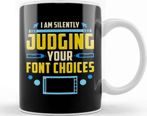 I Am Silently Judging Your Font Choices Artists Kupa Bardak Porselen