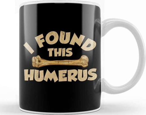 I Found This Humerus Archaeology Pun Bone Humor Kupa Bardak Porselen