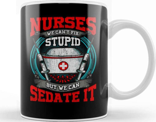 Nurses We Can'T Fix Stupid But We Can Sedate It Kupa Bardak Porselen
