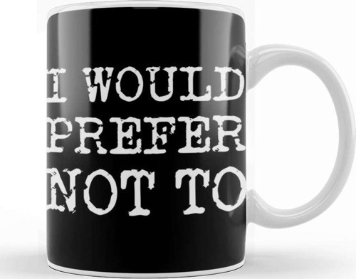 I Would Prefer Not To Bartleby'S Polite Protest Kupa Bardak Porselen