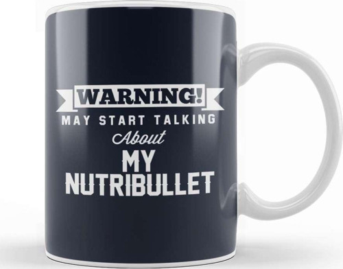 Warning May Start Talking About My Nutribullet Kupa Bardak Porselen