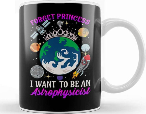Forget Princess I Want To Be An Astrophysicist Kupa Bardak Porselen