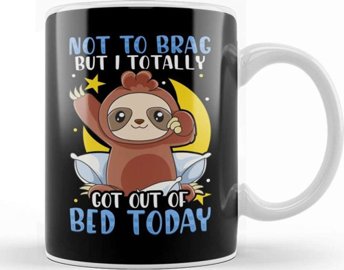 Not To Brag But I Totally Got Out Of Bed Today Kupa Bardak Porselen
