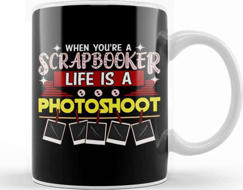 When You'Re A Scrapbooker Life İs A Photoshoot Kupa Bardak Porselen
