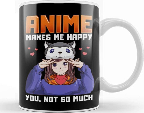 Anime Makes Me Happy You Not So Much Anime Pun Kupa Bardak Porselen