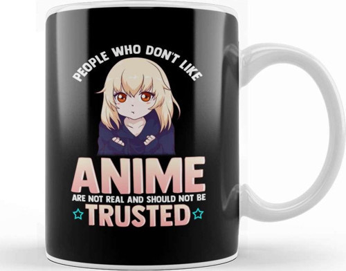 Funny People Who Don T Like Anime Are Not Real Kupa Bardak Porselen