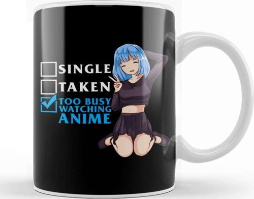 Single Taken Nope Too Busy Watching Anime Girl Kupa Bardak Porselen