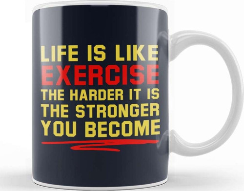 Life Is Like Exercise The Harder The Stronger Kupa Bardak Porselen