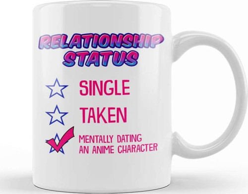 Relationship Status Dating An Anime Character Kupa Bardak Porselen