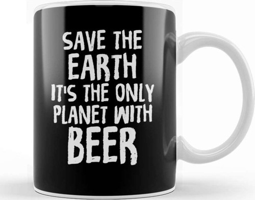 Save The Earth It S The Only Planet With Beer Kupa Bardak Porselen