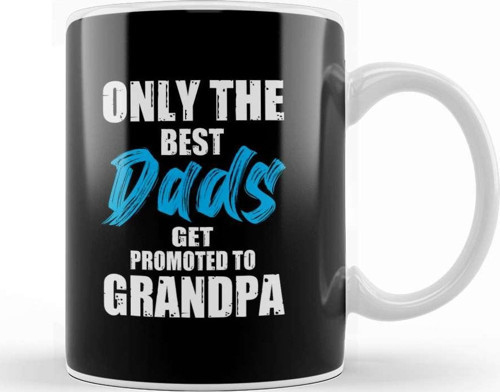 Only The Best Dads Get Promoted To Grandpa 04 Kupa Bardak Porselen