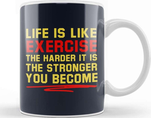 Life Is Like Exercise The Harder The Stronger Kupa Bardak Porselen