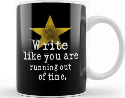 Write Like You Are Running Out Of Time Author Kupa Bardak Porselen