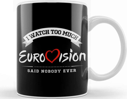 I Watch Too Much Eurovision Said Nobody Ever Kupa Bardak Porselen