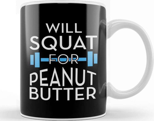 Will Squat For Peanut Butter Gym Inspiration Kupa Bardak Porselen