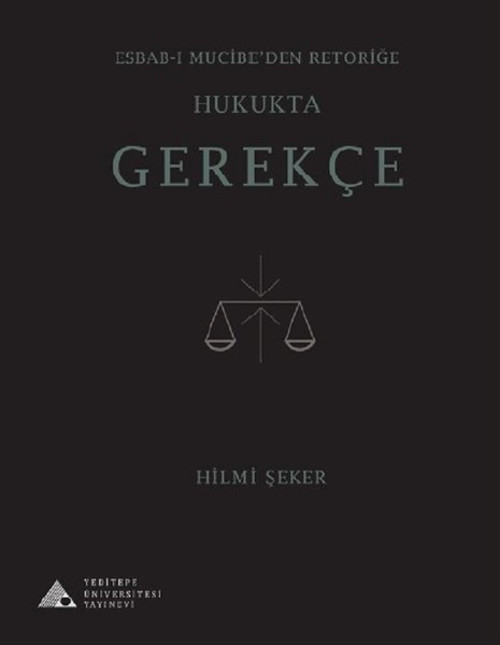Esbab-ı Mucibe'den Retoriğe Hukukta Gerekçe
