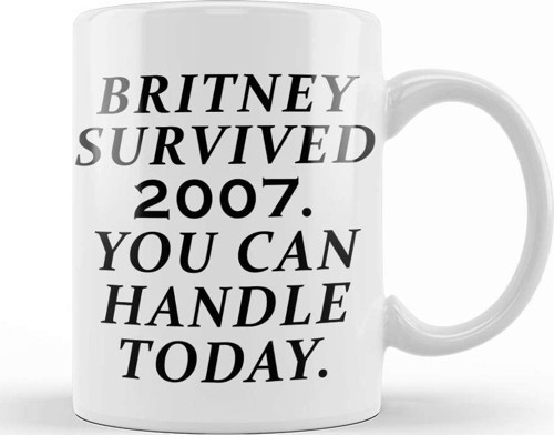 Britney Survived 2007 You Can Handle Today Kupa Bardak Porselen