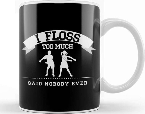 Flossing I Floss Too Much Said Nobody Ever Kupa Bardak Porselen