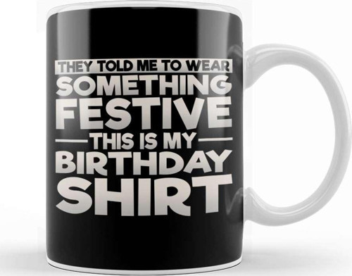 Wear Something Festive This Is My Birthday Kupa Bardak Porselen